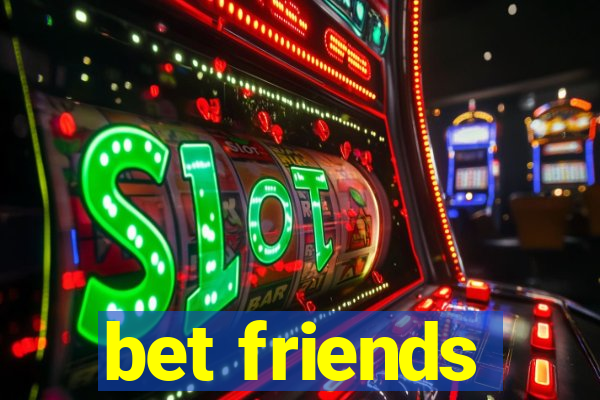 bet friends